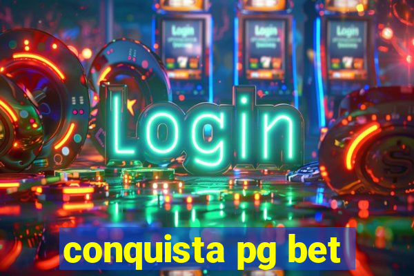 conquista pg bet